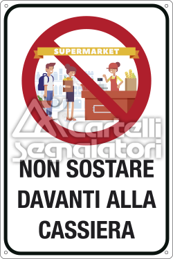 Non sostare davanti alla cassiera - Coronavirus Covid-19